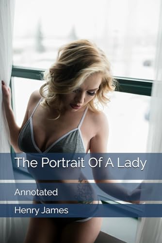 The Portrait Of A Lady: Annotated von Independently published